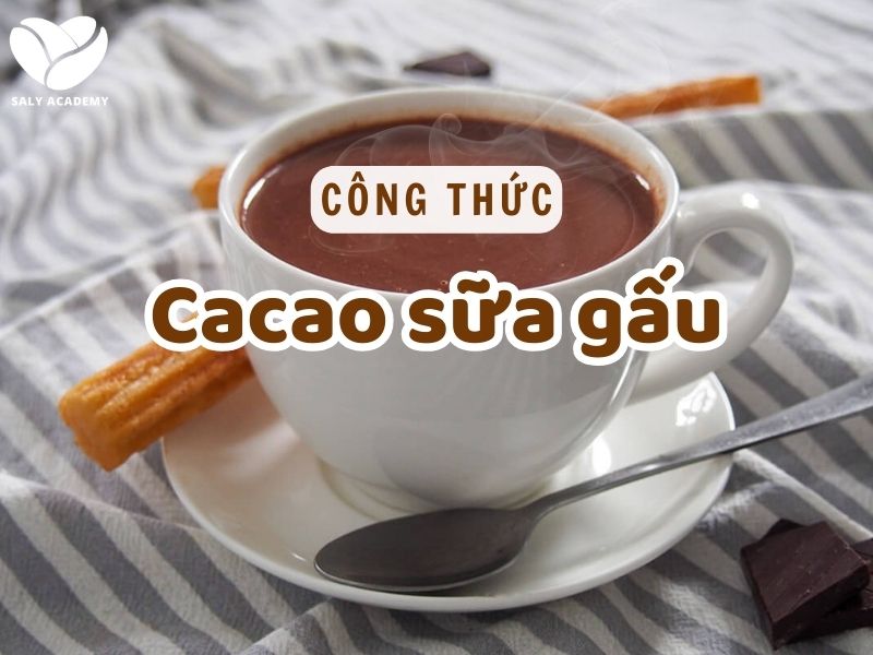 Công thức cacao sữa gấu béo thơm, chuẩn vị quán kinh doanh