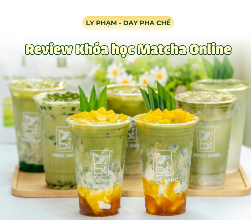 Review Khóa học Matcha Hottrend Online tại SaLy Academy - Có đáng học để kinh doanh đồ uống?