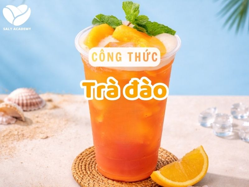 Công thức làm trà đào ngon chuẩn vị, kinh doanh lời cao