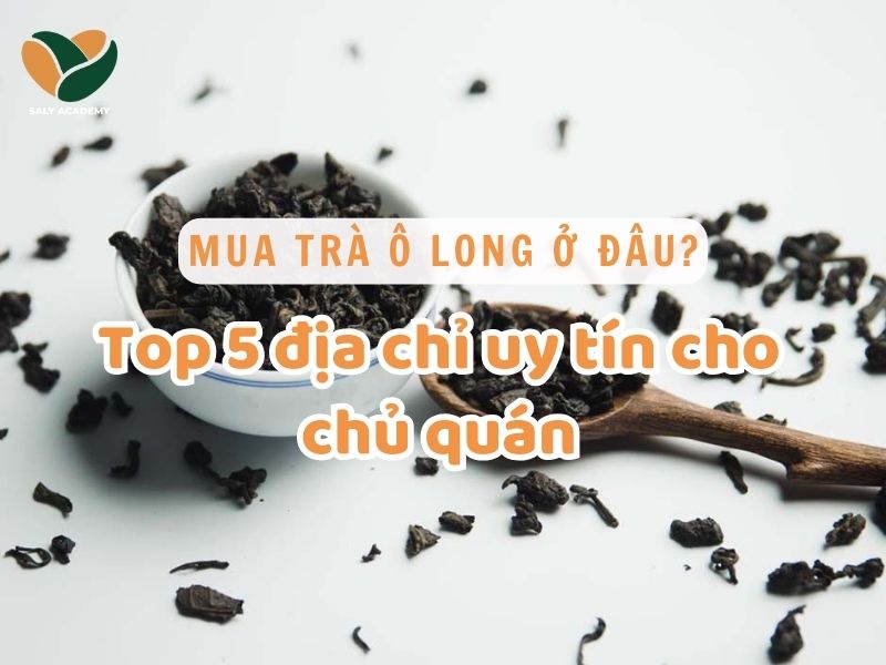 Mua trà ô long ở đâu chất lượng, giá tốt cho quán đồ uống? Mua trà ô long ở đâu chất lượng, giá tốt cho quán đồ uống?