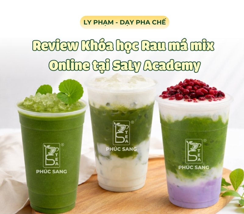 Review Khóa học Rau má mix Online tại SaLy Academy