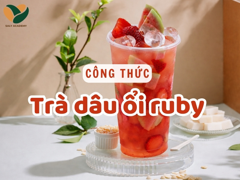 Công thức làm trà dâu ổi ruby chuẩn quán, màu đẹp dễ bán