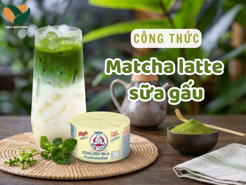 Công thức matcha latte sữa gấu béo mịn, chuẩn quán
