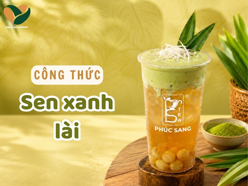 Công thức sen xanh lài chuẩn vị, cost thấp, lợi nhuận cao Công thức sen xanh lài chuẩn vị, cost thấp, lợi nhuận cao