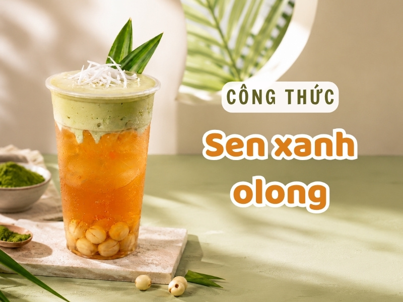 Cách làm sen xanh olong ngon chuẩn vị, cost siêu rẻ Cách làm sen xanh olong ngon chuẩn vị, cost siêu rẻ