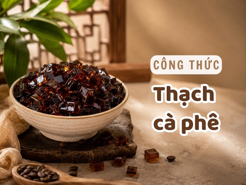 Cách làm thạch cà phê mềm dai, thơm đậm đà, topping cost rẻ