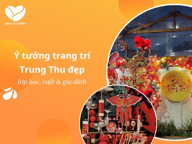 Ý tưởng trang trí Trung Thu cho lớp học, quán cafe và gia đình