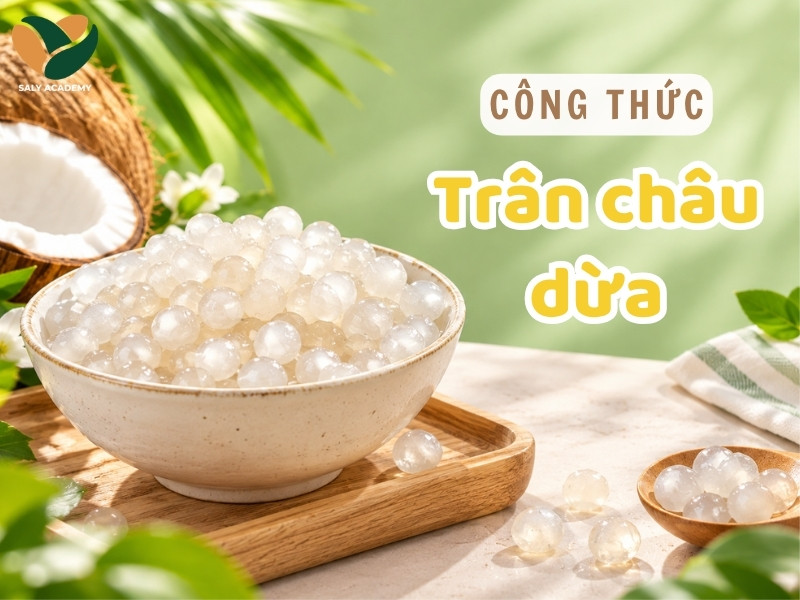 Cách làm trân châu dừa giòn dai, topping bán chạy, ép cost tối đa